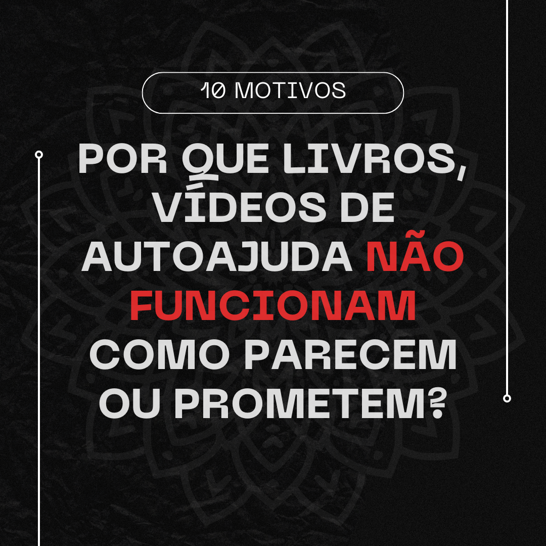 Por que livros, vídeos de autoajuda não funcionam como parecem ou prometem?