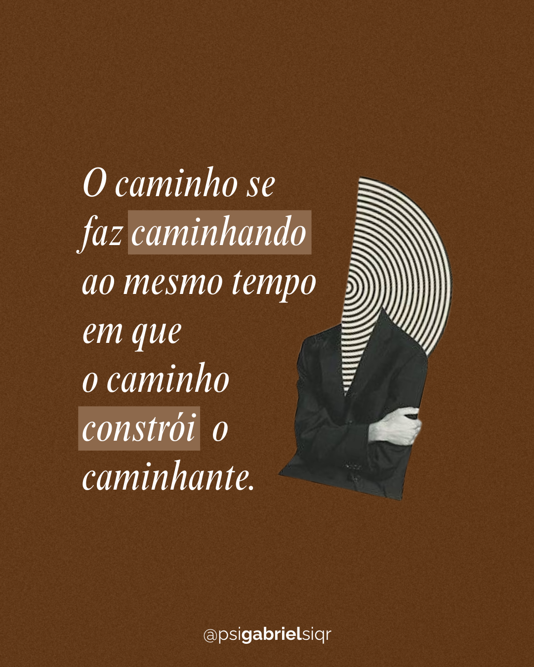 O caminho se faz caminhando